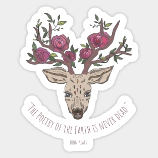 "The poetry of the Earth is never dead." - John Keats Sticker